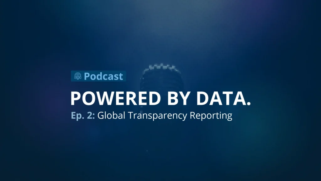 Powered by Data Episode 2: Global Transparency Reporting podcast cover
