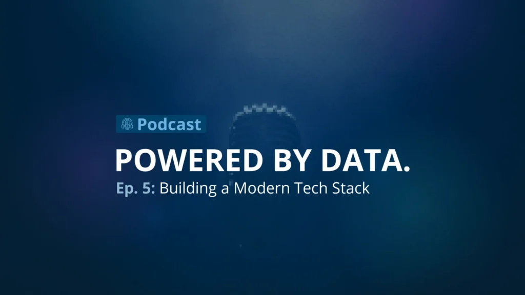 Powered by Data Episode 5: Building a Modern Tech Stack podcast cover